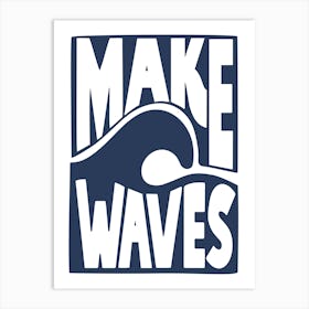 Make Waves Navy Blue Art Print