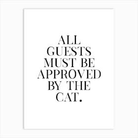 All Guests Must Be Approved By The Cat Art Print