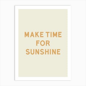 Make Time For Sunshine - Good Vibes Typography Quote Art Print