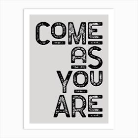 Come As You Are Monochrome Lyric Quote Art Print