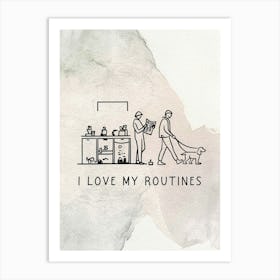 I Love My Routines Art Print