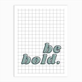 Be Bold Boys Art Print