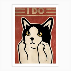 I Do Cat Art Art Print