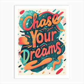 Chase Your Dreams Art Print