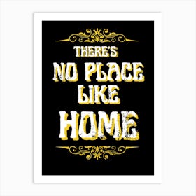 There'S No Place Like Home Art Print