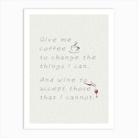 Give me coffee & wine! Art Print