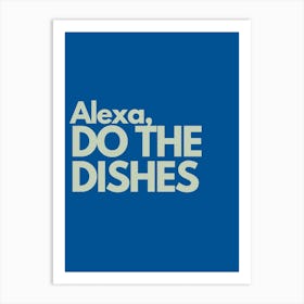Alexa Do The Dishes Navy Kitchen Typography Art Print