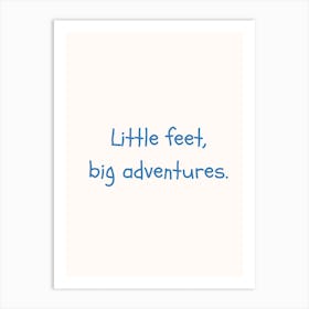 Little Feet, Big Adventures Blue Quote Poster Art Print