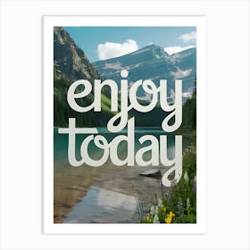 Enjoy Today Art Print