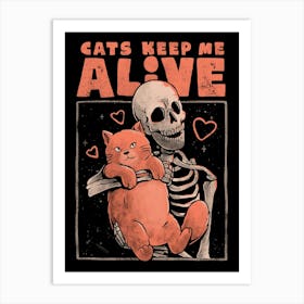 Cats Keep Me Alive - Dead Skull Evil Gift 1 Art Print