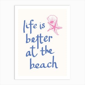 Life Is Better At The Beach Art Print