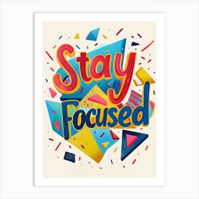 Stay Focused Art Print