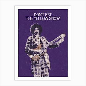 Don T Eat The Yellow Snow Frank Zappa Art Print