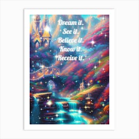 Dream It See Believe It Know It Art Print