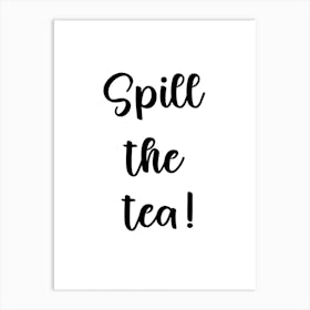 Spill The Tea white Art Print