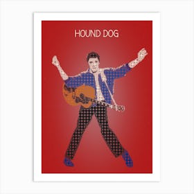 Hound Dog — Elvis Presley Art Print