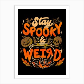 Stay Spooky and Weird - Dark Cute Evil Halloween Pumpkin Lettering Gift 1 Art Print