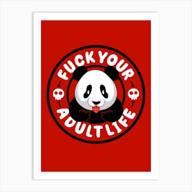 Fuck Your Adult Life Art Print