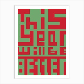 New Year, Christmas. This Year Will Be Better Poster, Motivation, Encouragement. Art Print