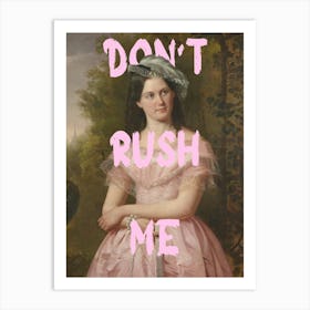 Don'T Rush Me 10 Art Print