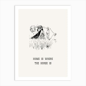 Home Is Where The Horse Is Art Print
