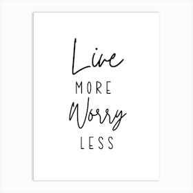 Live More Worry Less Motivational Wall Art Print