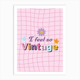 Vintage I Feel So Vintage Art Print