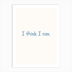 I Think I Can Blue Quote Poster Office Art Print