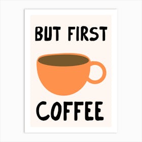 But First Coffee Art Print Art Print