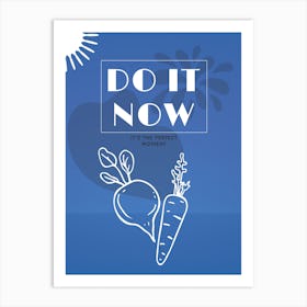 Do It Now Vertical Composition 5 Art Print