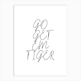 Go Get Em Tiger Script 2 Art Print