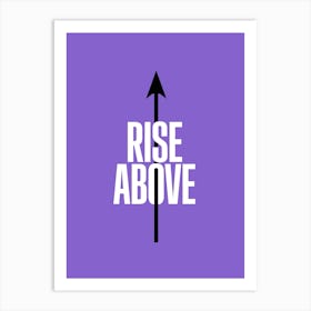 Rise Above Art Print