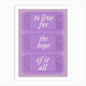 To Live For The Hope of It All 1 Art Print