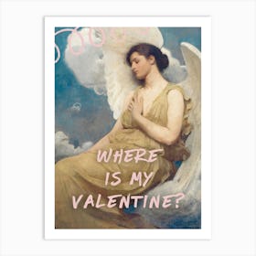 Where Is My Valentine? Art Print