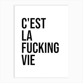 C'est La Fucking Vie Art Print