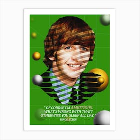 Quote In Ribbon Famous People Ringo Starr ― Of Course I M Ambitious, What S Wrong With That Otherwise You Sleep All Day Art Print