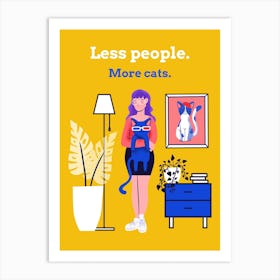 Less People More Cats - cat, cats, kitty, kitten, cute, funny, animal, pet, pets Art Print