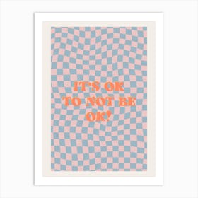 It's Ok Quote On Wavy Checkerboard Art Print