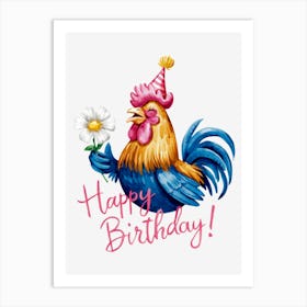 Happy Birthday Rooster.11 Art Print