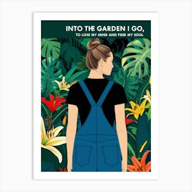 Into The Garden I Go To Love My Mind And Find My Soul Art Print