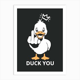 Duck You Art Print