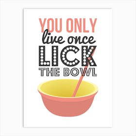 You Only Live Once Lick The Bowl Kitchen Print | Baking Print | Cake Baker Print Art Print