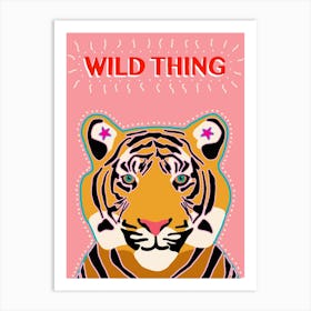 Tiger Wild Thing Art Print