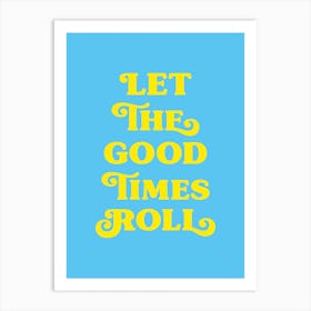 Let the good times roll (neon green and blue tone) Art Print