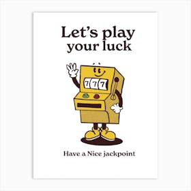 Let'S Play Your Luck Art Print