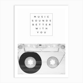 Music Sounds Better With You Art Print