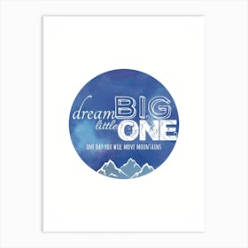 Dream Big Little One Art Print