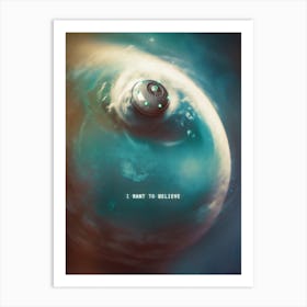 I Want To Believe Art Print