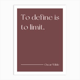 To Define Is To Limit - Oscar Wilde (Cocoa Brown tone) Art Print