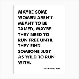 Sex and the City, Carrie, Quote, Maybe Some Women Aren't Meant To Be Tamed, Wall Print, Wall Art, Print, Poster, Carrie Bradshaw Art Print